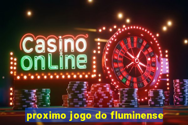 proximo jogo do fluminense